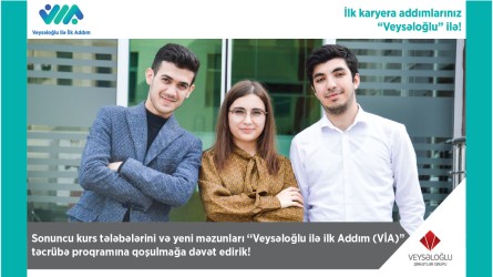 “Veysəloğlu ilə İlk Addım”la 5 aylıq ödənişli təcrübə və iş imkanı
